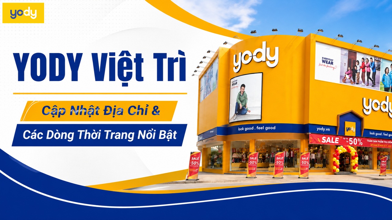 Bài viết - YODY Việt Trì: Cập Nhật Địa Chỉ & Các Dòng Thời Trang Nổi Bật