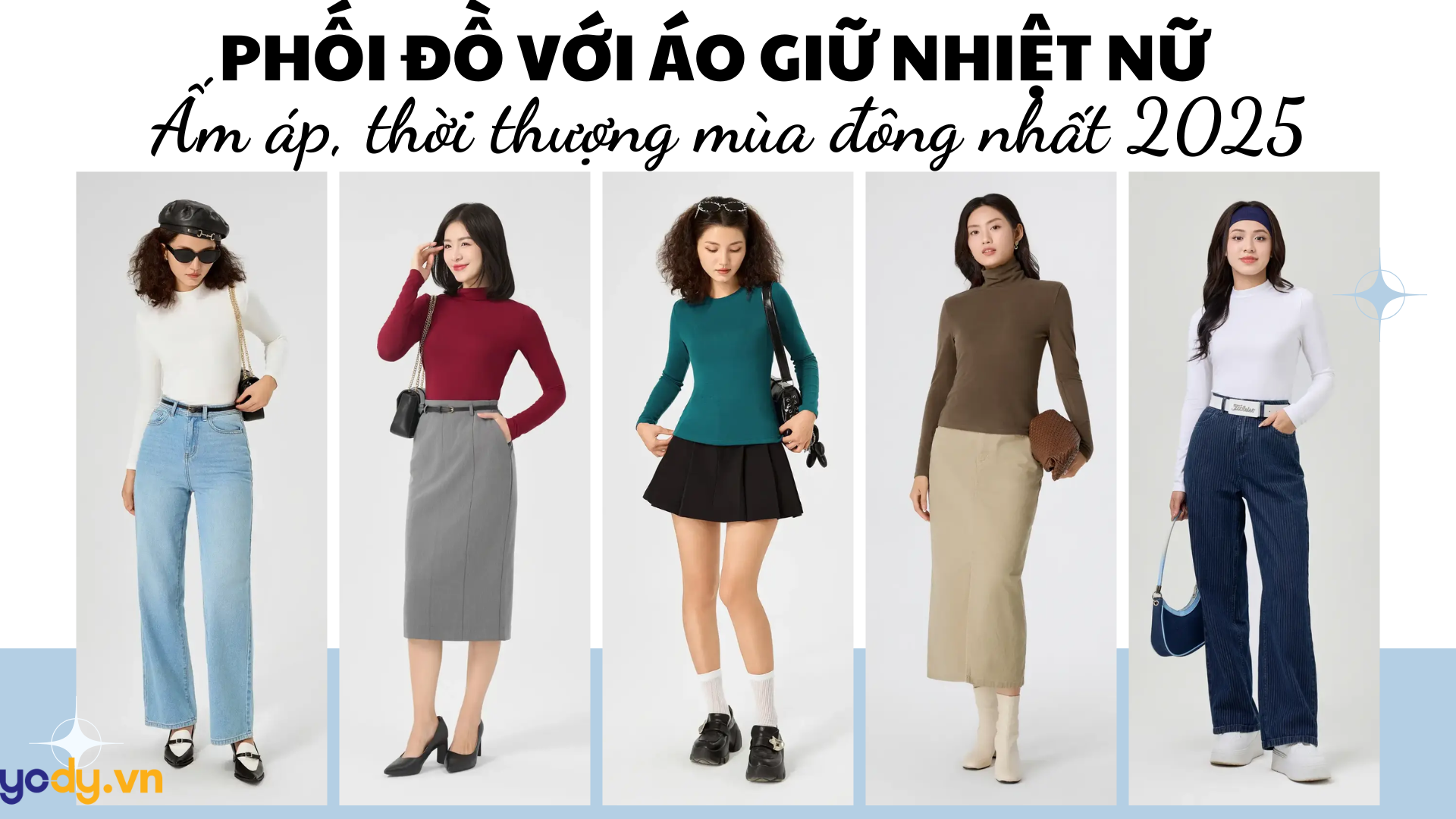 10+ phối đồ với áo giữ nhiệt nữ vừa ấm áp, thời thượng mùa đông nhất 2025