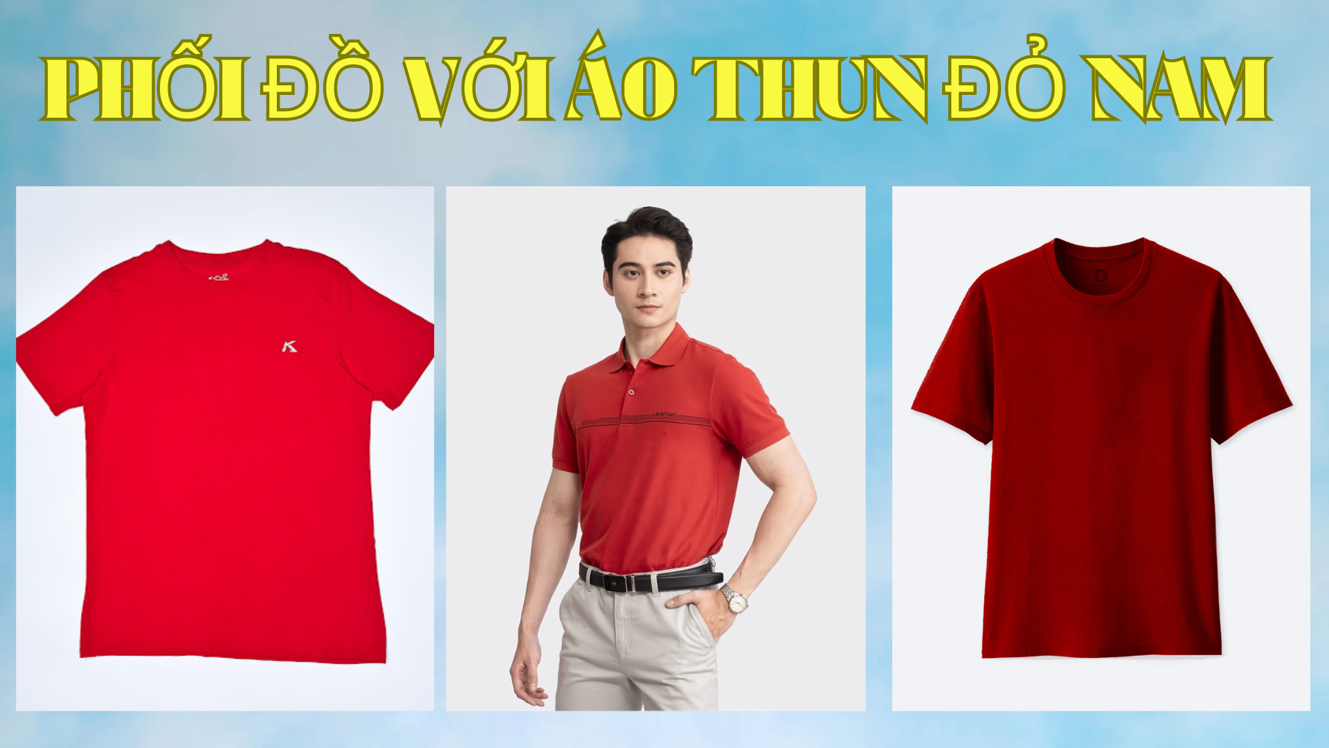 TOP 7 cách phối đồ với áo thun đỏ nam CỰC CHẤT, TÔN DÁNG, NÂNG TẦM PHÁI MẠNH