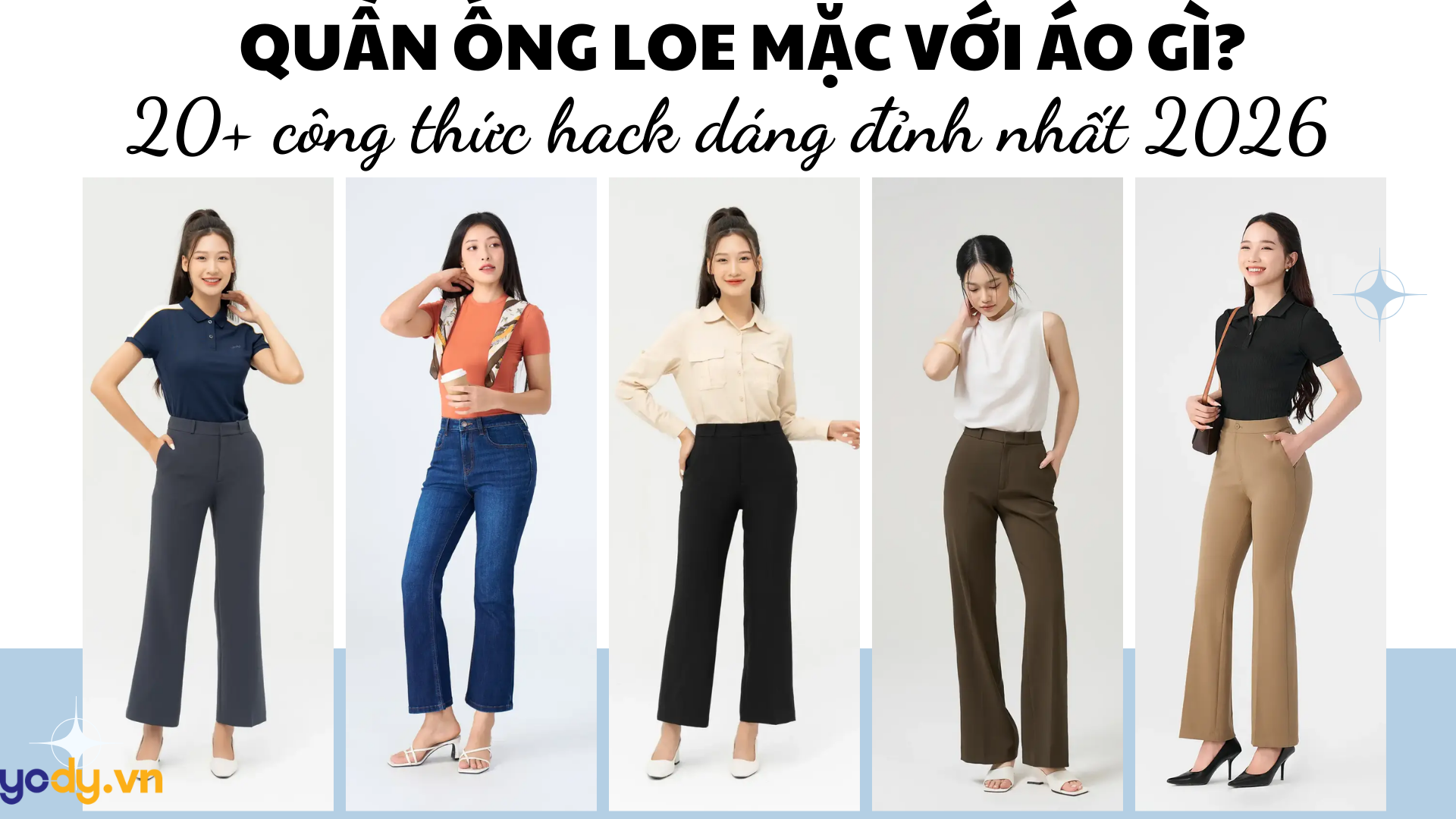 Bài viết - Quần ống loe mặc với áo gì? 20+ công thức hack dáng đỉnh nhất 2026