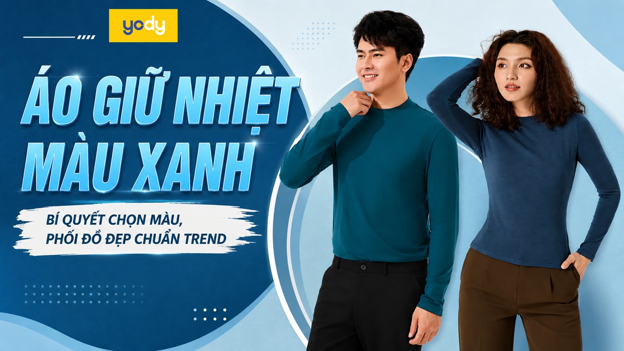 Áo Giữ Nhiệt Màu Xanh: Bí Quyết Chọn Màu, Phối Đồ Đẹp Chuẩn Trend