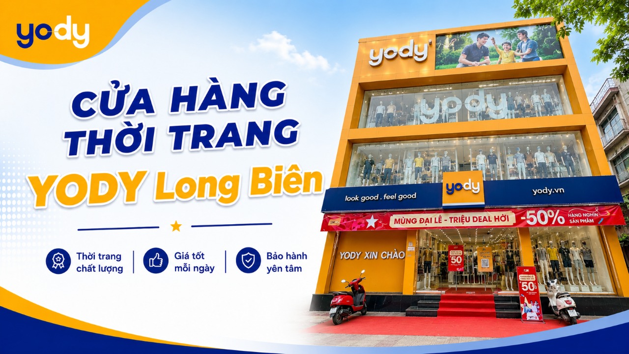 YODY Long Biên: Cập nhật địa chỉ, giờ mở cửa và ưu đãi hấp dẫn