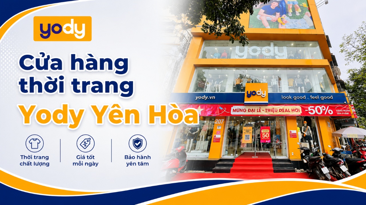 YODY Yên Hòa: Cập nhật địa chỉ, giờ mở cửa & gợi ý mua hàng