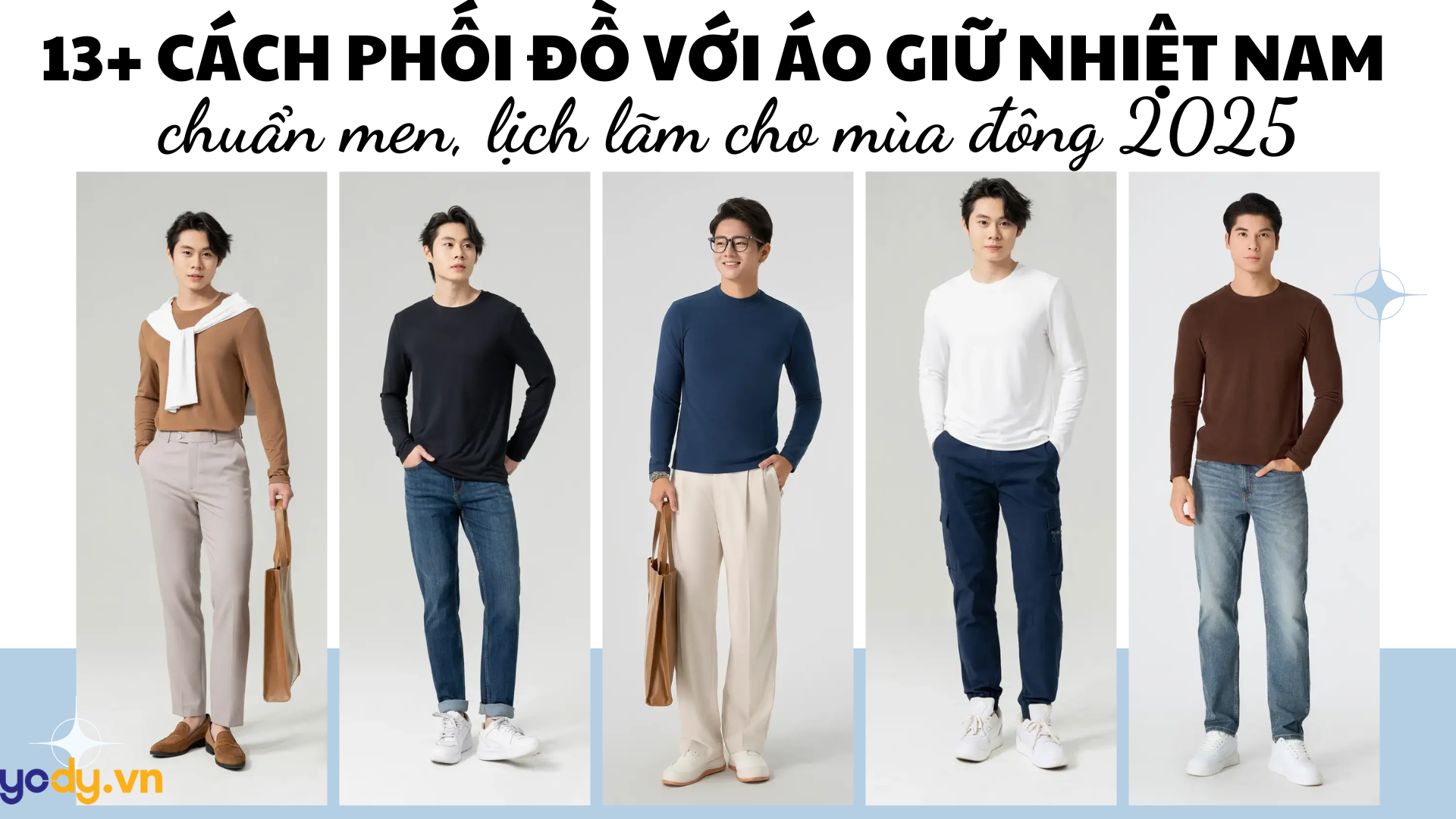 13+ cách phối đồ với áo giữ nhiệt nam chuẩn men, lịch lãm cho mùa đông 2025