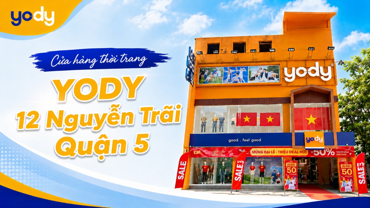 YODY 12 Nguyễn Trãi Quận 5 địa chỉ mới là gì? Gợi ý mua sắm & ưu đãi 2026