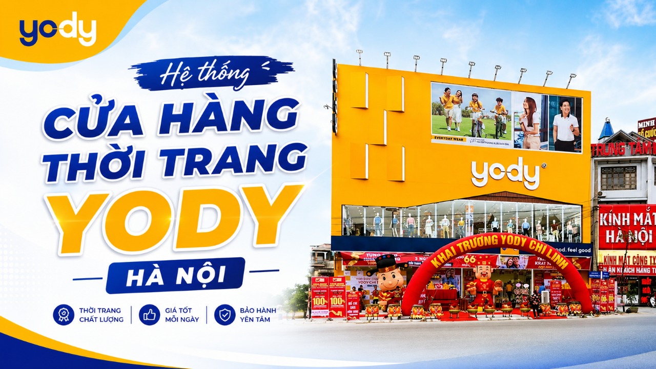 Hệ thống YODY Hà Nội: Địa chỉ cửa hàng, giờ mở cửa & gợi ý mua sắm