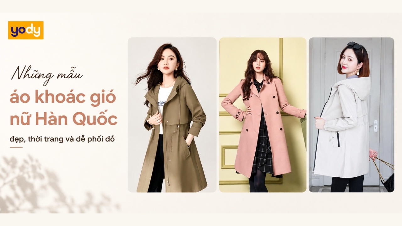 Top 15+ mẫu áo khoác gió nữ Hàn Quốc đẹp, thời trang và dễ phối đồ