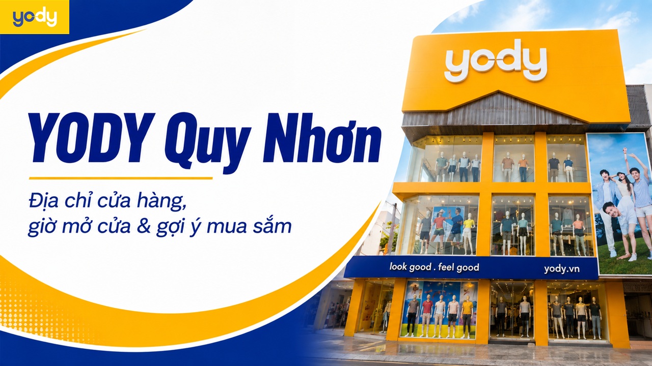 Bài viết - YODY Quy Nhơn: Địa chỉ cửa hàng, giờ mở cửa & gợi ý mua sắm