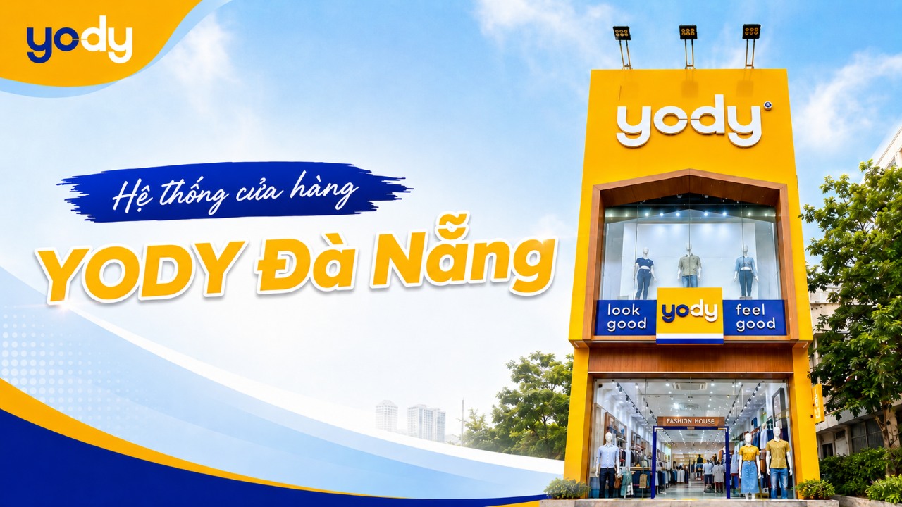 Danh sách cửa hàng YODY Đà Nẵng & gợi ý mua sắm