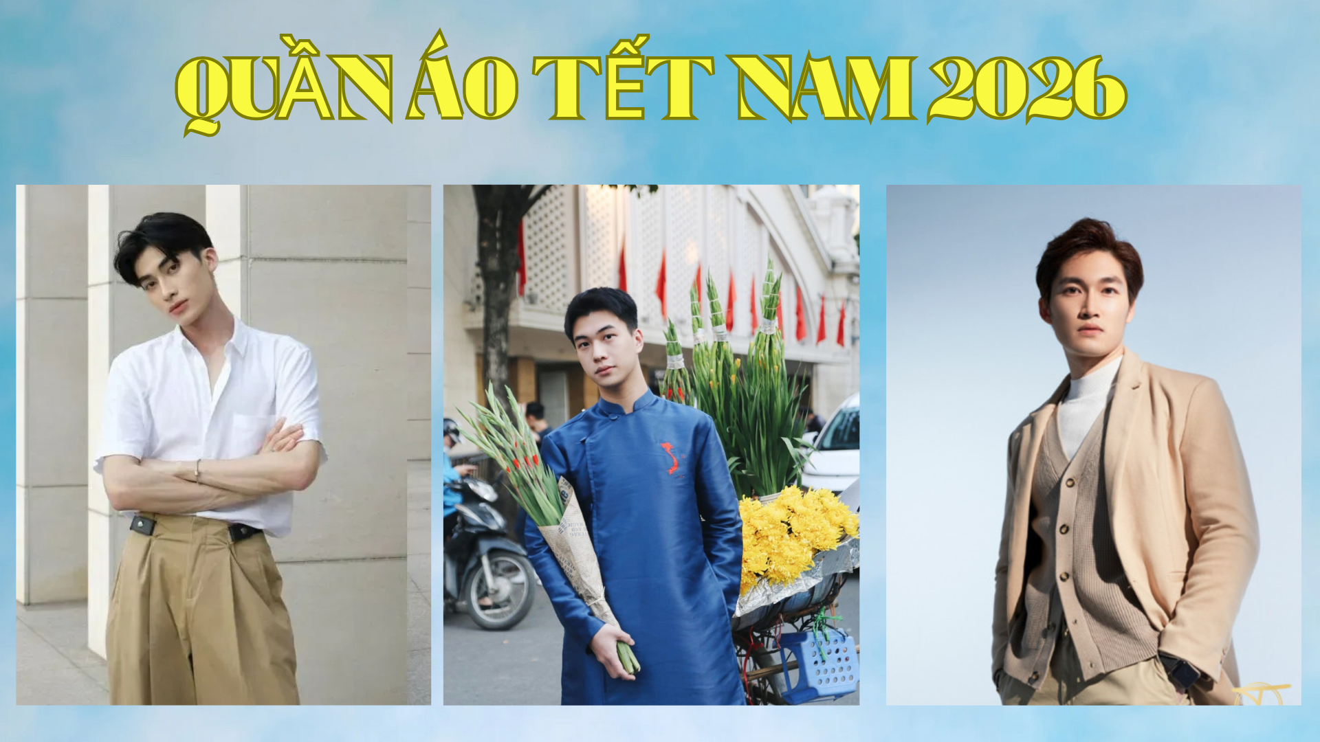 Quần áo Tết nam 2026: 18+ cách phối đồ bảnh bao, hợp phong thủy đón năm Bính Ngọ