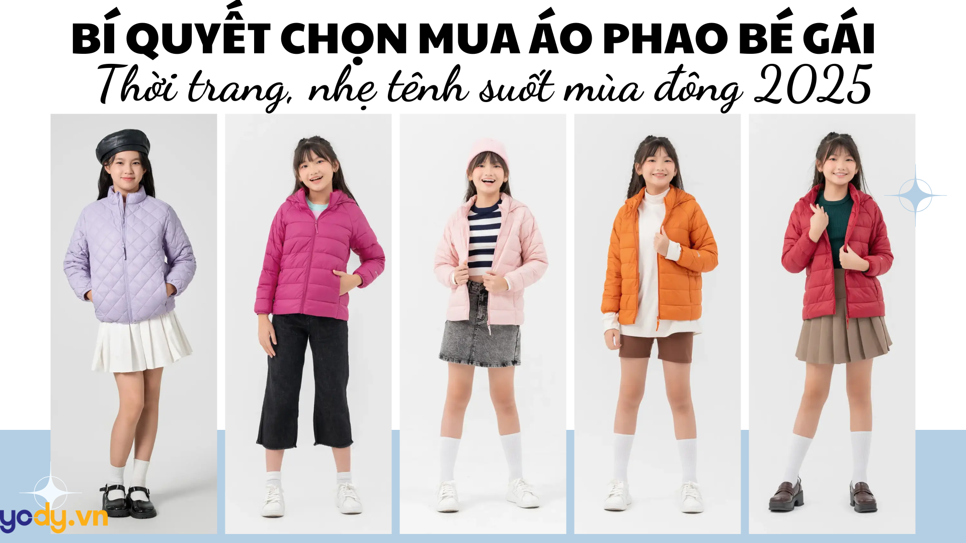 Bí quyết chọn mua áo phao bé gái ấm áp, thời trang, nhẹ tênh suốt mùa đông 2025